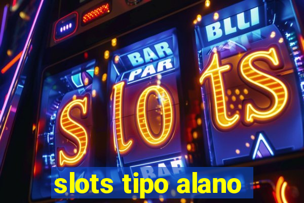 slots tipo alano